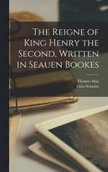 Reigne of King Henry the Second, Written in Seauen Bookes