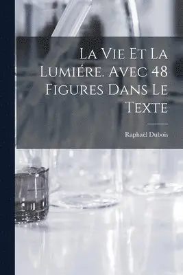 Raphaël DuBois - vie et la lumiére. Avec 48 figures dans le texte, Häftad. Tillgänglighet: Lägg i varukorg