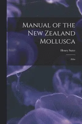 Henry Suter - Manual of the New Zealand Mollusca, Häftad. Tillgänglighet: Lägg i varukorg