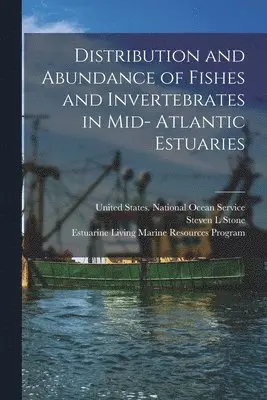 Distribution and Abundance of Fishes and Invertebrates in Mid- Atlantic Estuaries