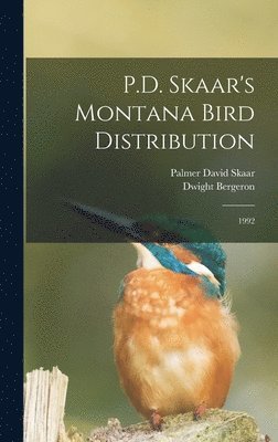 Dwight Bergeron, Palmer David Skaar - P.D. Skaar's Montana Bird Distribution, Inbunden. Tillgänglighet: Lägg i varukorg