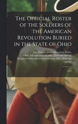 Jane Frances [From Old Catalog] Dailey - Official Roster of the Soldiers of the American Revolution Buried in the State of Ohio, Inbunden. Tillgänglighet: Lägg i varukorg