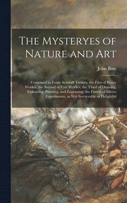 John Bate - Mysteryes of Nature and Art, Inbunden