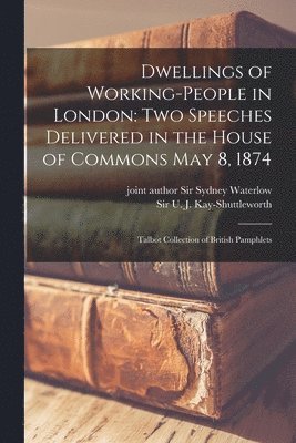 U J Kay-Shuttleworth, Sydney Waterlow - Dwellings of Working-people in London, Häftad
