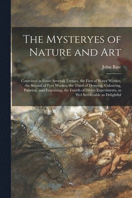 John Bate - Mysteryes of Nature and Art, Häftad