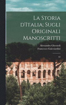 Francesco Guicciardini, Alessandro Gherardi - storia d'Italia; sugli originali manoscritti, Inbunden