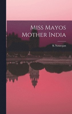 K Natarajan - Miss Mayos Mother India, Inbunden