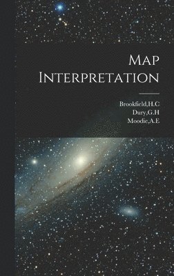 Gh Dury, Ae Moodie, Hc Brookfield - Map Interpretation, Inbunden