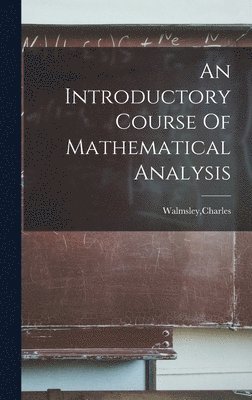 Charles Walmsley - Introductory Course Of Mathematical Analysis, Inbunden. Tillgänglighet: Lägg i varukorg