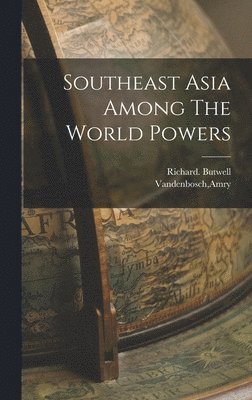 Amry Vandenbosch, Richard Butwell - Southeast Asia Among The World Powers, Inbunden. Tillgänglighet: Lägg i varukorg