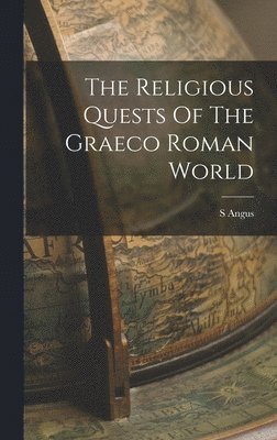 S Angus - Religious Quests Of The Graeco Roman World, Inbunden. Tillgänglighet: Lägg i varukorg