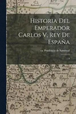 Prudencio De Sandoval - Historia del Emperador Carlos V, Rey de España, Häftad. Tillgänglighet: Lägg i varukorg