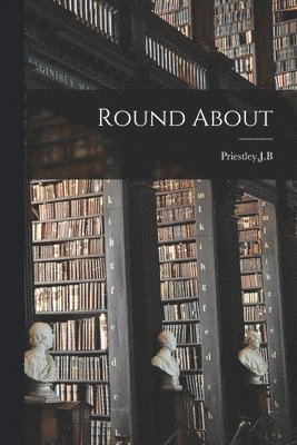J.B. Priestley - Round About, Häftad