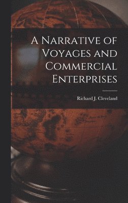 Richard J Cleveland - Narrative of Voyages and Commercial Enterprises, Inbunden