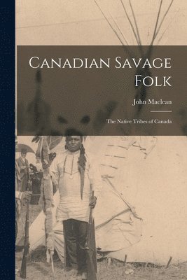 John MacLean - Canadian Savage Folk, Häftad. Tillgänglighet: Lägg i varukorg