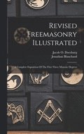 Revised Freemasonry Illustrated