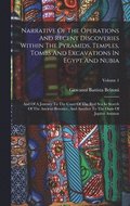 Narrative Of The Operations And Recent Discoveries Within The Pyramids, Temples, Tombs And Excavations In Egypt And Nubia