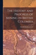 History and Progress of Mining in British Columbia