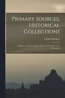 Yoshio Markino - Primary Sources, Historical Collections, Häftad. Tillgänglighet: Lägg i varukorg
