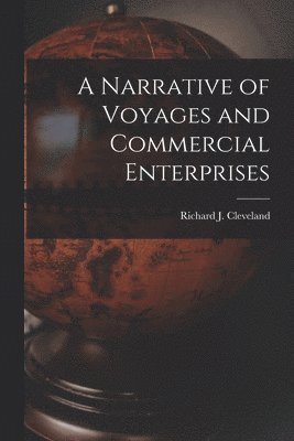 Richard J Cleveland - Narrative of Voyages and Commercial Enterprises, Häftad