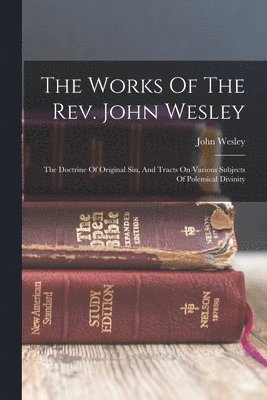 John Wesley - Works Of The Rev. John Wesley, Häftad