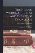 The Hidden Wisdom Of Christ And The Key Of Knowledge