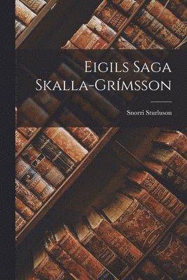 Snorri Sturluson - Eigils Saga Skalla-grímsson, Häftad