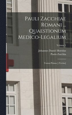 Paolo Zacchia, Johannes Daniel Horstius - Pauli Zacchiae Romani ... Quaestionum Medico-legalium, Inbunden. Tillgänglighet: Lägg i varukorg