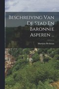 Beschreiving Van De Stad En Baronnie Asperen ...