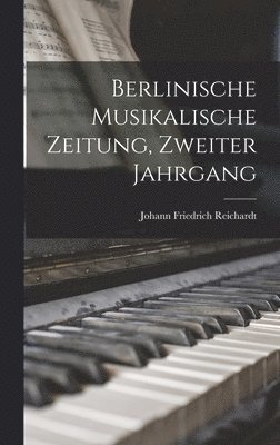 Johann Friedrich Reichardt - Berlinische Musikalische Zeitung, Zweiter Jahrgang, Inbunden