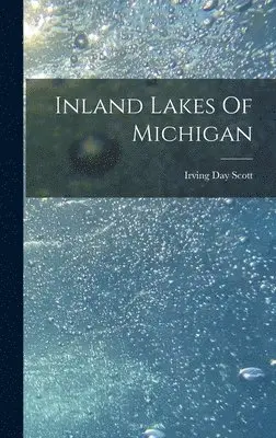 Irving Day Scott - Inland Lakes Of Michigan, Inbunden. Tillgänglighet: Lägg i varukorg
