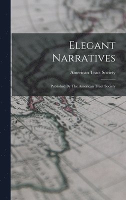 American Tract Society - Elegant Narratives, Inbunden