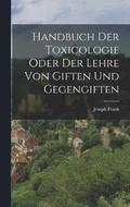 Handbuch der Toxicologie oder der Lehre von Giften und Gegengiften