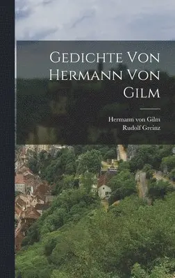 Hermann Von Gilm, Rudolf Greinz - Gedichte von Hermann von Gilm, Inbunden. Tillgänglighet: Lägg i varukorg