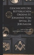 Geschichte des Ritterlichen Ordens St. Johannis vom Spital zu Jerusalem