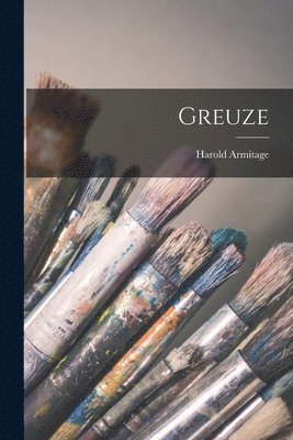 Harold Armitage - Greuze, Häftad. Tillgänglighet: Lägg i varukorg