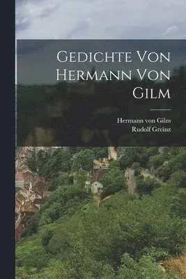Hermann Von Gilm, Rudolf Greinz - Gedichte von Hermann von Gilm, Häftad. Tillgänglighet: Lägg i varukorg