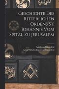 Geschichte des Ritterlichen Ordens St. Johannis vom Spital zu Jerusalem