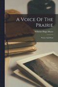 A Voice Of The Prairie; Poems And Prose
