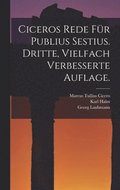 Ciceros Rede für Publius Sestius. Dritte, vielfach verbesserte Auflage.