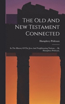 Humphrey Prideaux - Old And New Testament Connected, Inbunden. Tillgänglighet: Lägg i varukorg