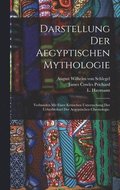 Darstellung der aegyptischen Mythologie
