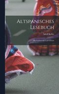 Altspanisches Lesebuch; Mit Grammatik Und Glossar