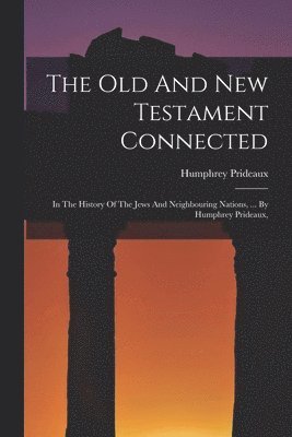 Humphrey Prideaux - Old And New Testament Connected, Häftad. Tillgänglighet: Lägg i varukorg