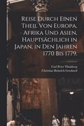 Reise durch einen Theil von Europa, Afrika und Asien, hauptschlich in Japan, in den Jahren 1770 bis 1779.