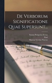 De Verborum Significatione Quae Supersunt...