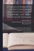 A Faithful Narrative Of The Conversion And Death Of Count Struensee, Late Prime Minister Of Denmark