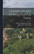 Gesprche mit Goethe, erster Theil
