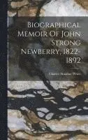 Charles Abiathar White - Biographical Memoir Of John Strong Newberry, 1822-1892, Inbunden. Tillgänglighet: Lägg i varukorg