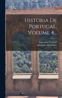 Alexandre Herculano - Historia De Portugal, Volume 4..., Inbunden. Tillgänglighet: Lägg i varukorg